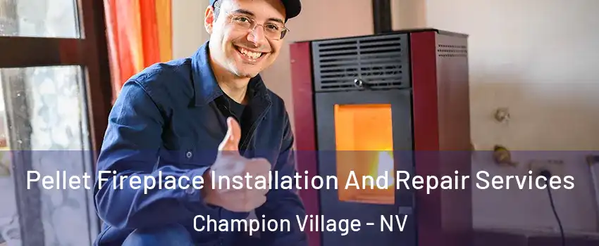 Pellet Fireplace Installation And Repair Services Champion Village - NV