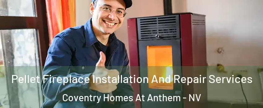Pellet Fireplace Installation And Repair Services Coventry Homes At Anthem - NV