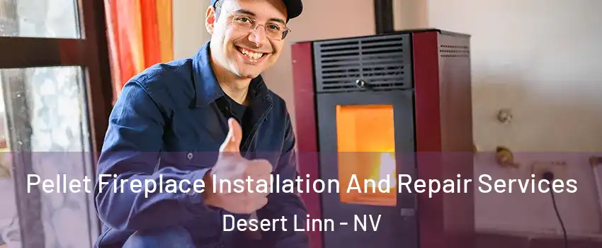 Pellet Fireplace Installation And Repair Services Desert Linn - NV
