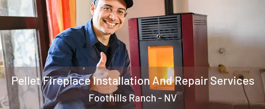 Pellet Fireplace Installation And Repair Services Foothills Ranch - NV