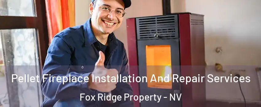 Pellet Fireplace Installation And Repair Services Fox Ridge Property - NV