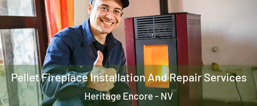 Pellet Fireplace Installation And Repair Services Heritage Encore - NV