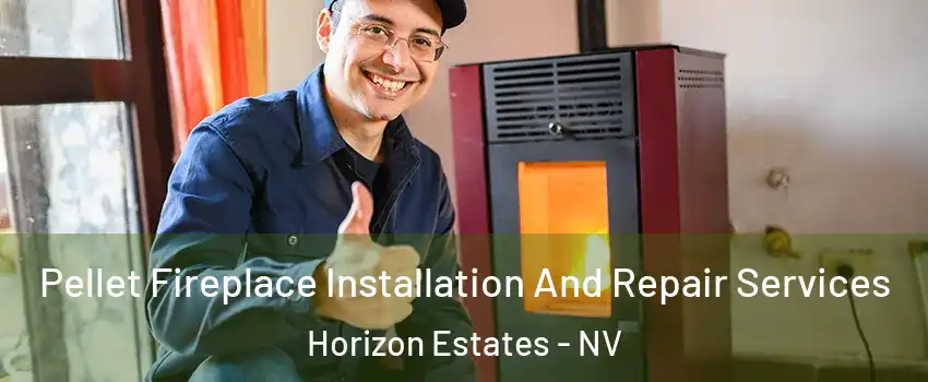 Pellet Fireplace Installation And Repair Services Horizon Estates - NV