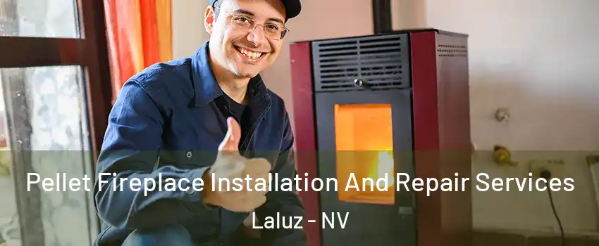 Pellet Fireplace Installation And Repair Services Laluz - NV