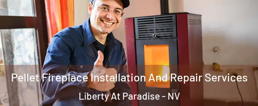 Pellet Fireplace Installation And Repair Services Liberty At Paradise - NV