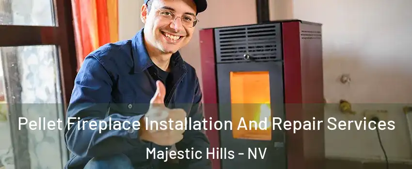 Pellet Fireplace Installation And Repair Services Majestic Hills - NV