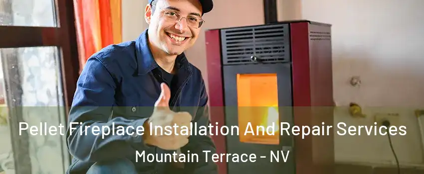 Pellet Fireplace Installation And Repair Services Mountain Terrace - NV