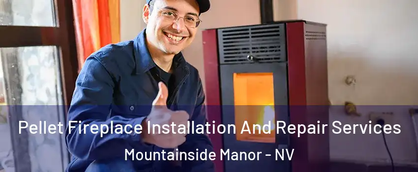 Pellet Fireplace Installation And Repair Services Mountainside Manor - NV