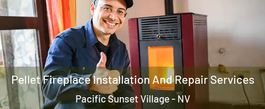 Pellet Fireplace Installation And Repair Services Pacific Sunset Village - NV