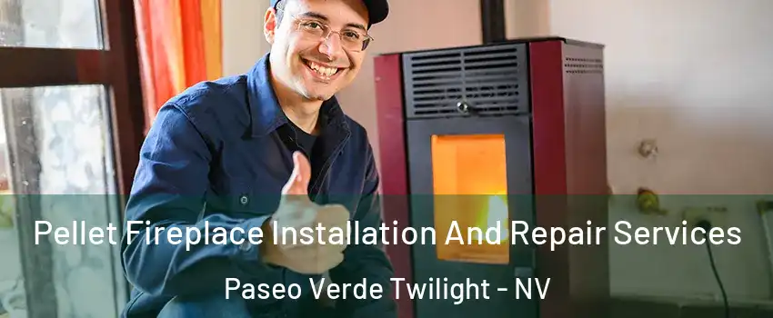 Pellet Fireplace Installation And Repair Services Paseo Verde Twilight - NV