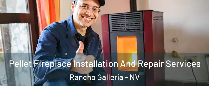 Pellet Fireplace Installation And Repair Services Rancho Galleria - NV