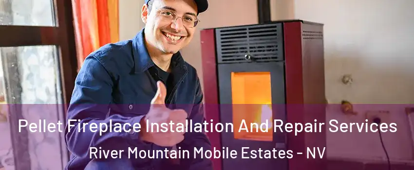 Pellet Fireplace Installation And Repair Services River Mountain Mobile Estates - NV