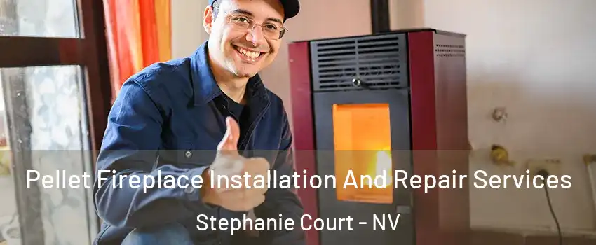 Pellet Fireplace Installation And Repair Services Stephanie Court - NV