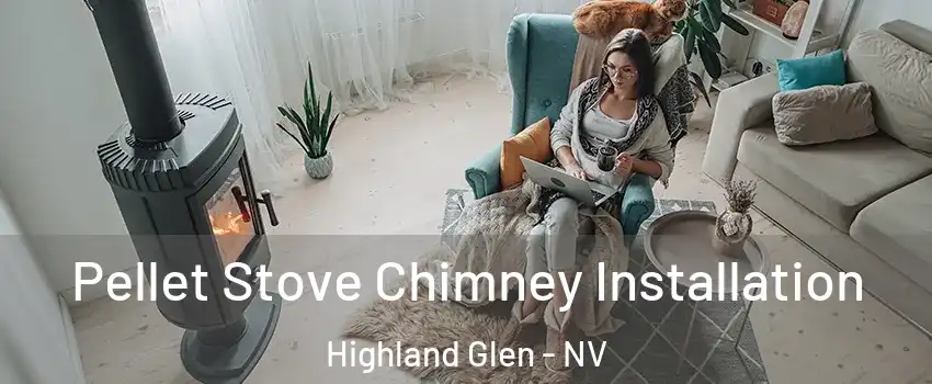 Pellet Stove Chimney Installation Highland Glen - NV