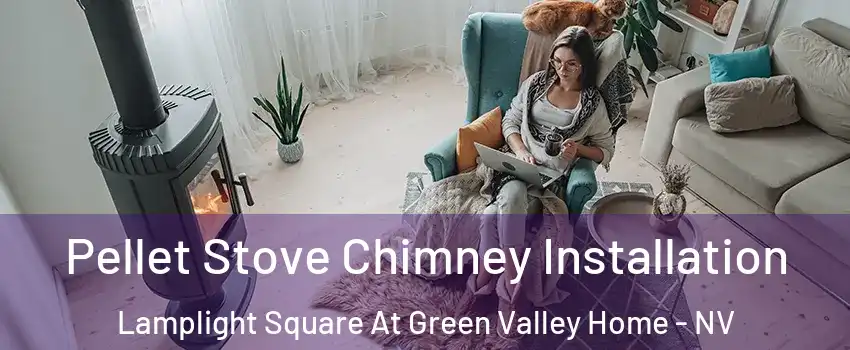 Pellet Stove Chimney Installation Lamplight Square At Green Valley Home - NV
