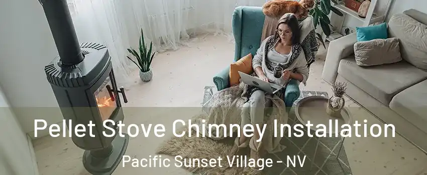 Pellet Stove Chimney Installation Pacific Sunset Village - NV