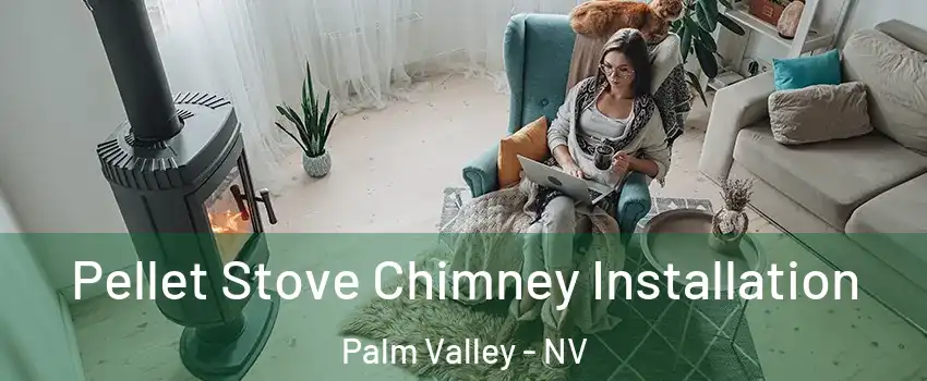 Pellet Stove Chimney Installation Palm Valley - NV