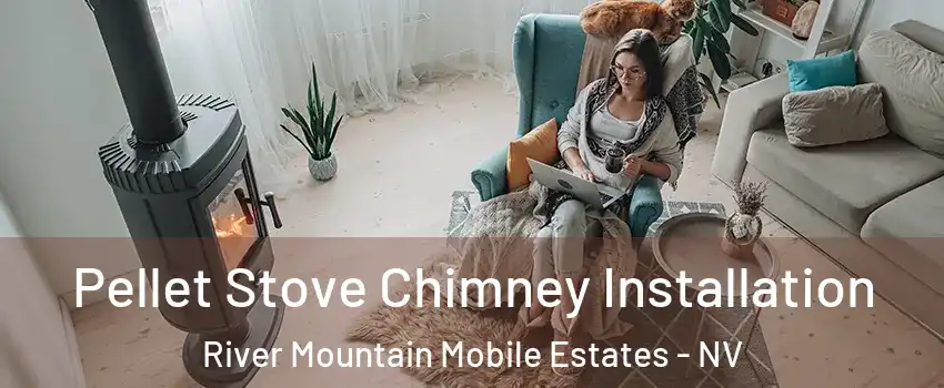 Pellet Stove Chimney Installation River Mountain Mobile Estates - NV