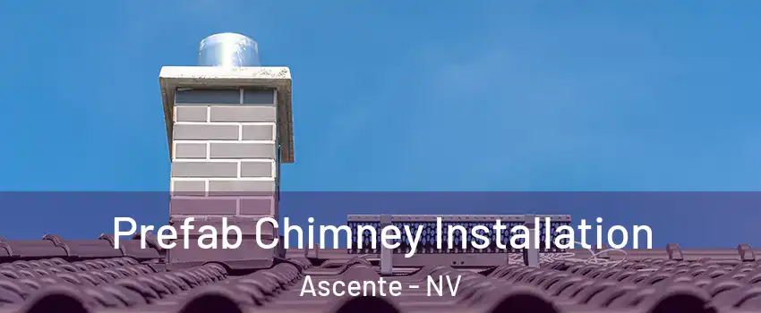 Prefab Chimney Installation Ascente - NV