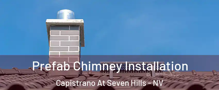 Prefab Chimney Installation Capistrano At Seven Hills - NV