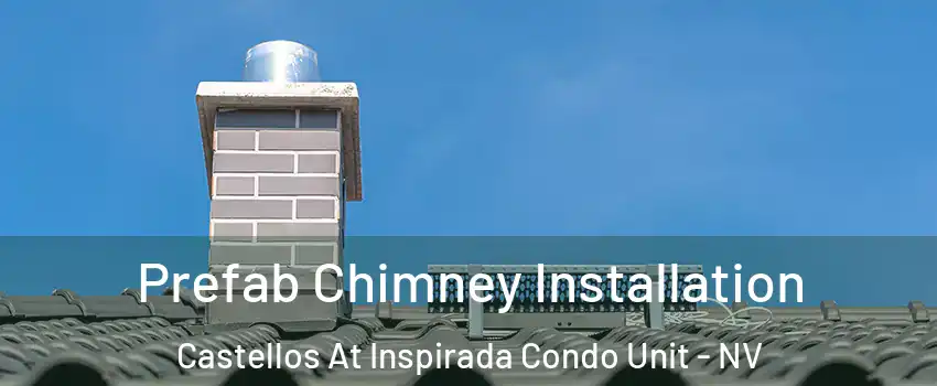 Prefab Chimney Installation Castellos At Inspirada Condo Unit - NV
