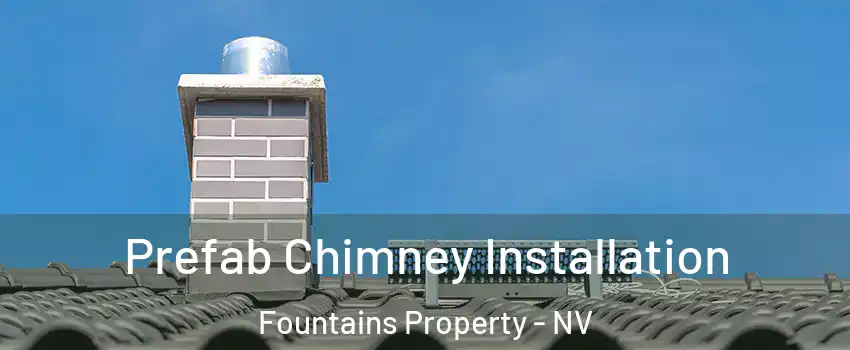 Prefab Chimney Installation Fountains Property - NV