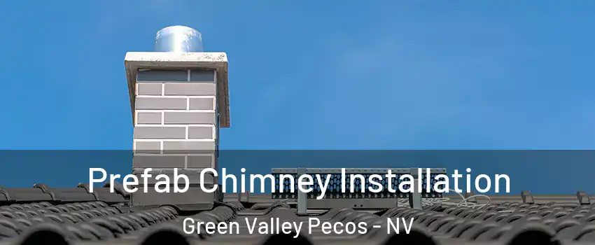 Prefab Chimney Installation Green Valley Pecos - NV