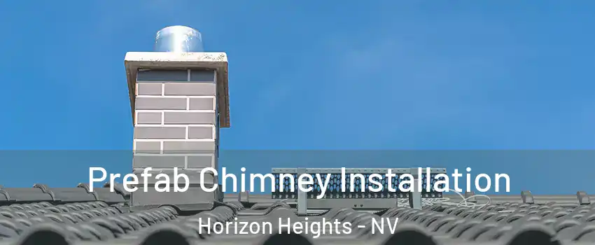 Prefab Chimney Installation Horizon Heights - NV