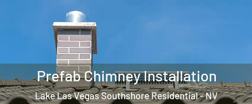 Prefab Chimney Installation Lake Las Vegas Southshore Residential - NV