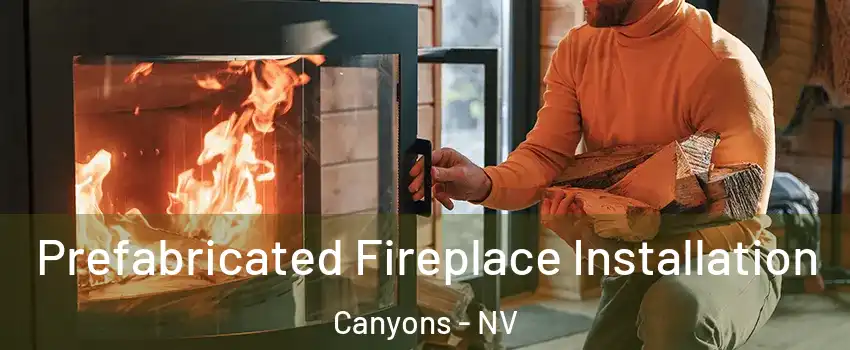 Prefabricated Fireplace Installation Canyons - NV