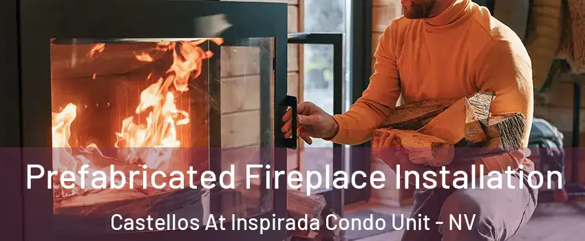 Prefabricated Fireplace Installation Castellos At Inspirada Condo Unit - NV