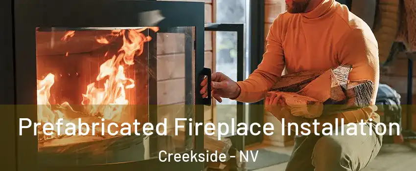Prefabricated Fireplace Installation Creekside - NV