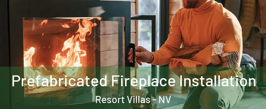 Prefabricated Fireplace Installation Resort Villas - NV