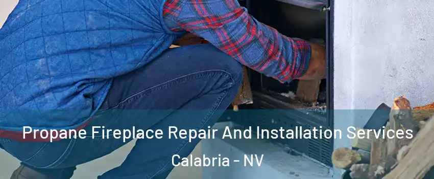 Propane Fireplace Repair And Installation Services Calabria - NV