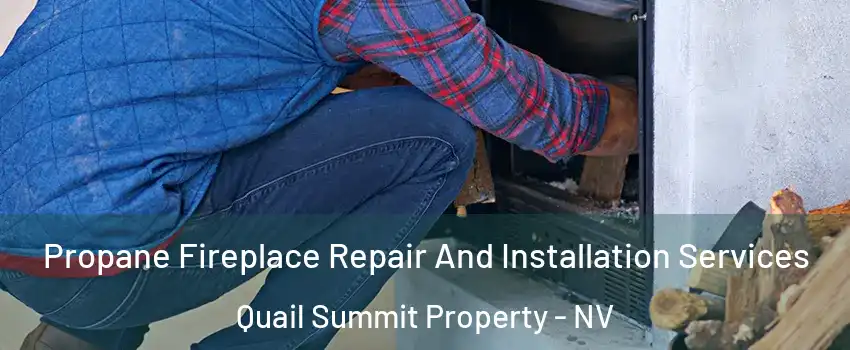 Propane Fireplace Repair And Installation Services Quail Summit Property - NV