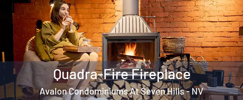 Quadra-Fire Fireplace Avalon Condominiums At Seven Hills - NV