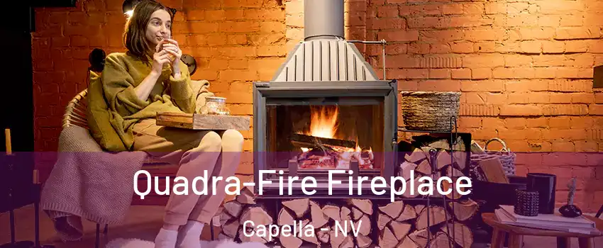 Quadra-Fire Fireplace Capella - NV