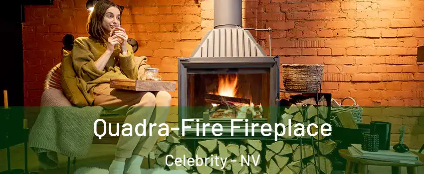 Quadra-Fire Fireplace Celebrity - NV