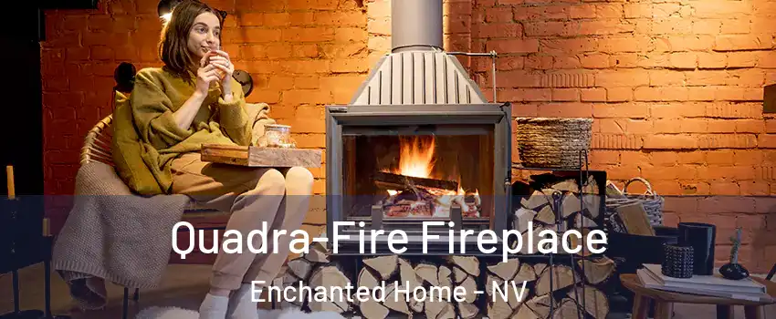 Quadra-Fire Fireplace Enchanted Home - NV
