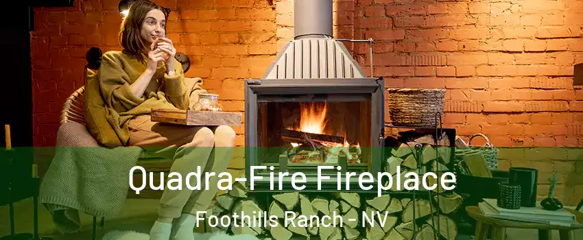 Quadra-Fire Fireplace Foothills Ranch - NV