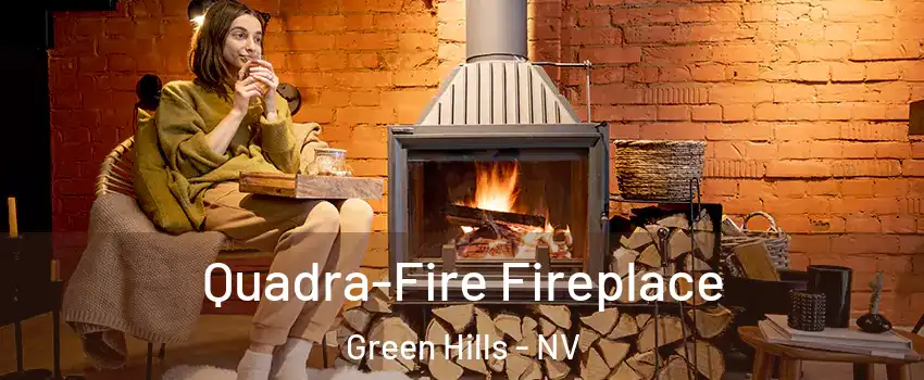 Quadra-Fire Fireplace Green Hills - NV