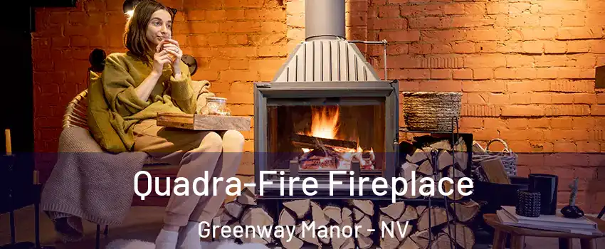 Quadra-Fire Fireplace Greenway Manor - NV