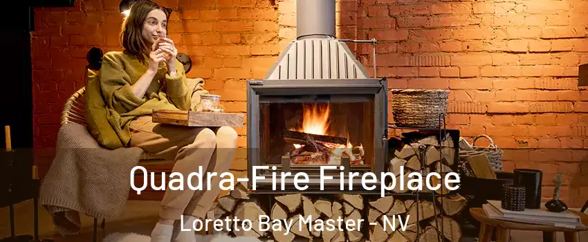Quadra-Fire Fireplace Loretto Bay Master - NV