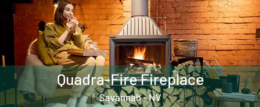 Quadra-Fire Fireplace Savannah - NV