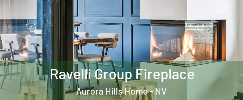 Ravelli Group Fireplace Aurora Hills Home - NV