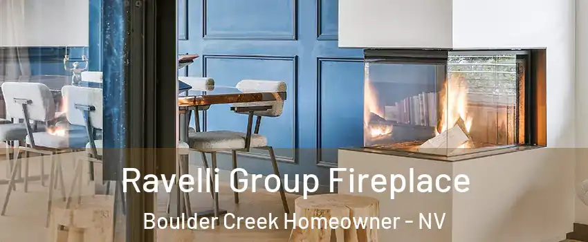 Ravelli Group Fireplace Boulder Creek Homeowner - NV