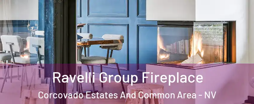 Ravelli Group Fireplace Corcovado Estates And Common Area - NV