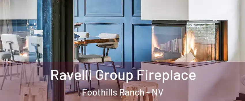Ravelli Group Fireplace Foothills Ranch - NV