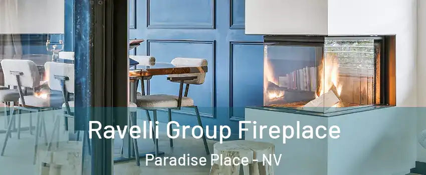 Ravelli Group Fireplace Paradise Place - NV