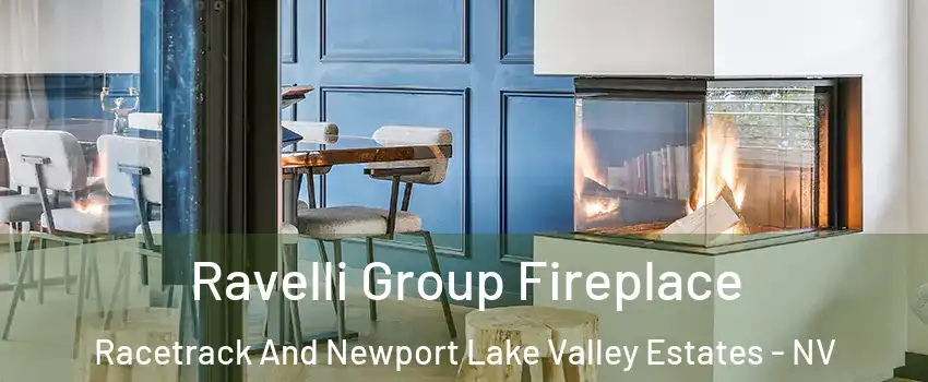 Ravelli Group Fireplace Racetrack And Newport Lake Valley Estates - NV